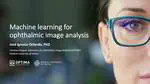 Machine learning for ophthalmic image analysis